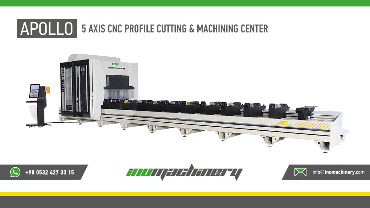 INO INO APOLLO 5 Eksen CNC Profil Kesim ve İşleme Merkezi | İno Makine